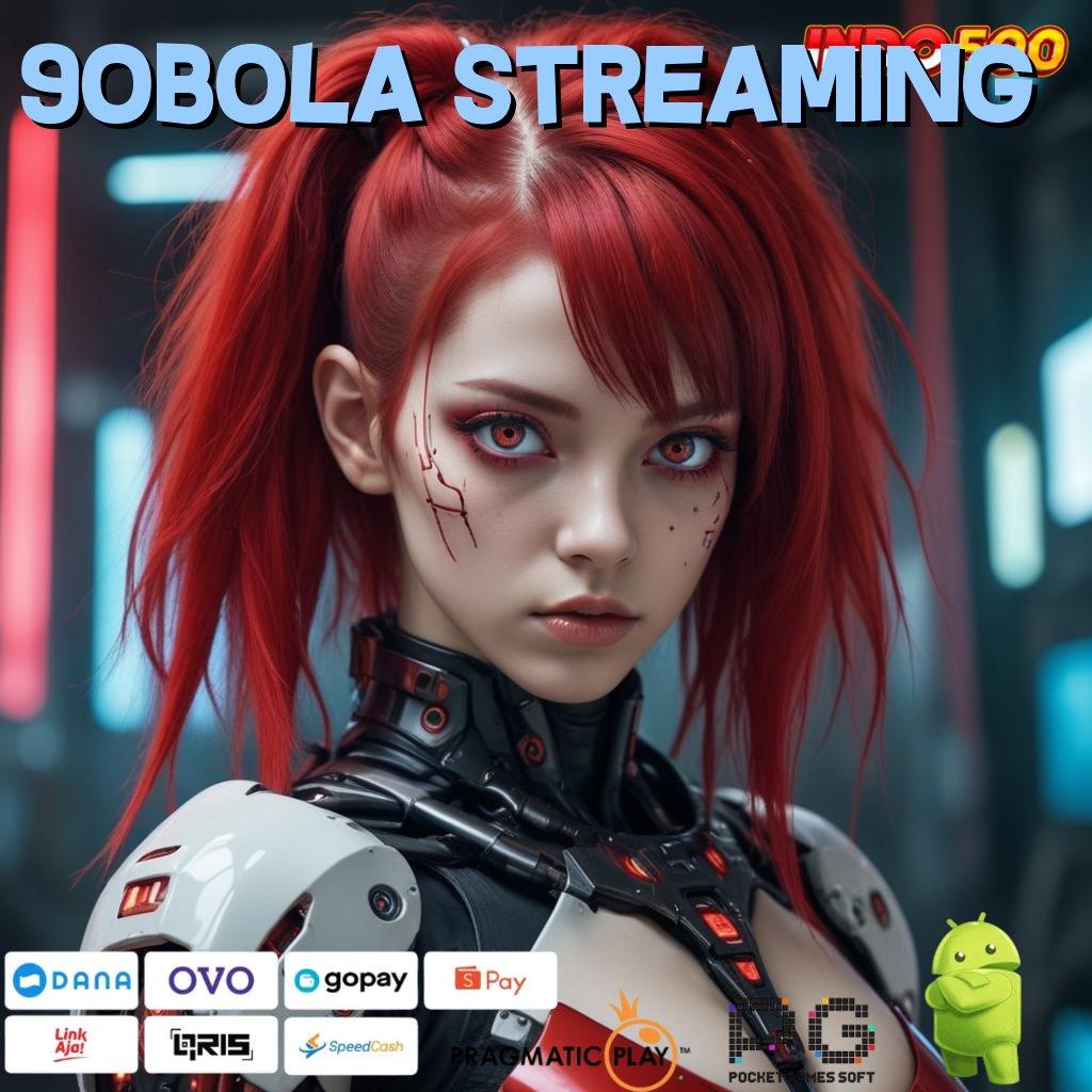 90BOLA STREAMING Transaksi Instan Ambil Aplikasi Apk Android