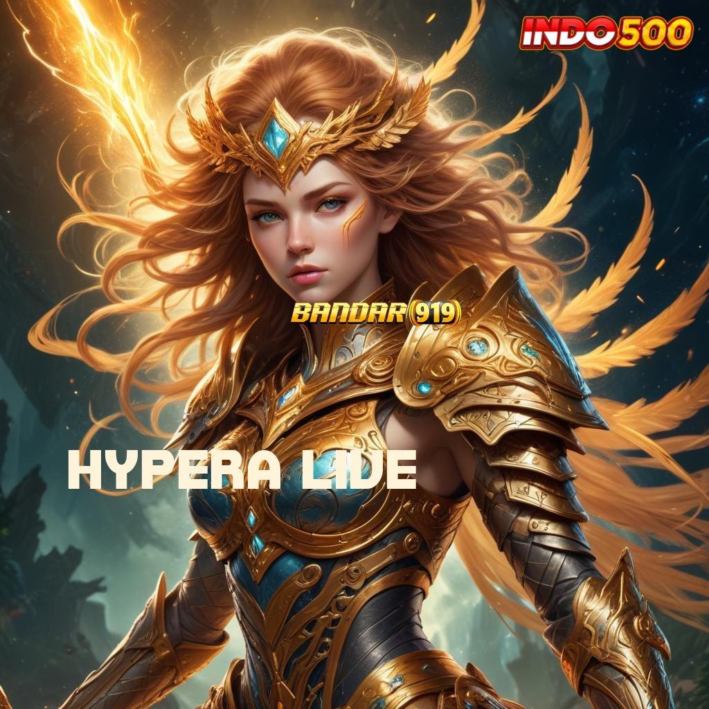 HYPERA LIVE ➤ Langsung Spin Pilih Mesin Sultan Hari Ini