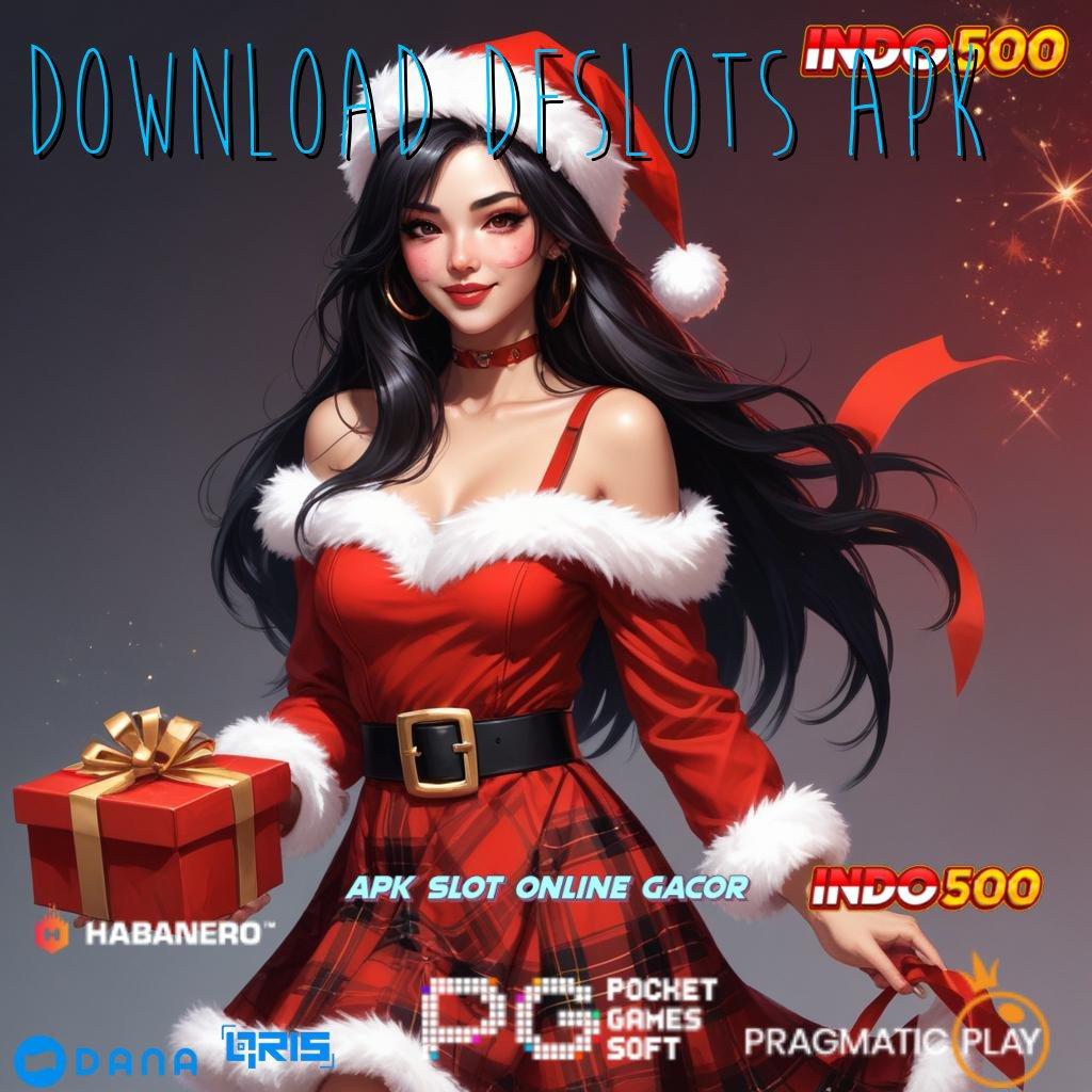 DOWNLOAD DFSLOTS APK → pola menang yang mengasyikkan