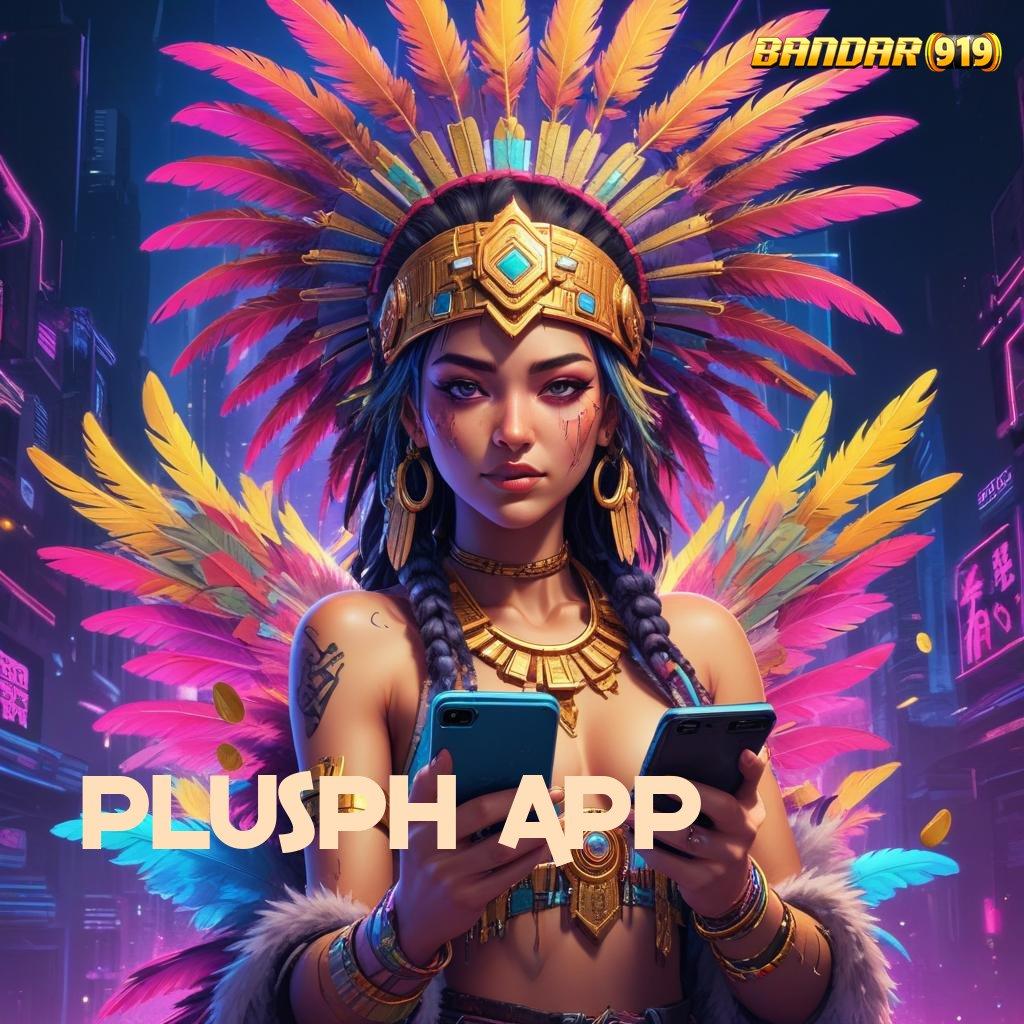 PLUSPH APP ⚡ spin rizki scatter gampang jalan pintas menuju maxwin cepat