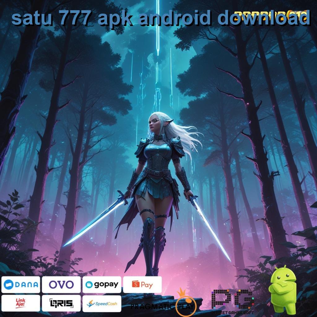 SATU 777 APK ANDROID DOWNLOAD | ini fakta sebenarnya