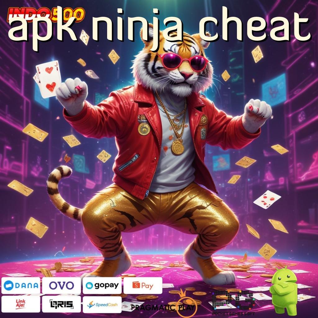 APK NINJA CHEAT Pasti Kaya Member Baru Bergabung Rasakan Bonus Tercepat