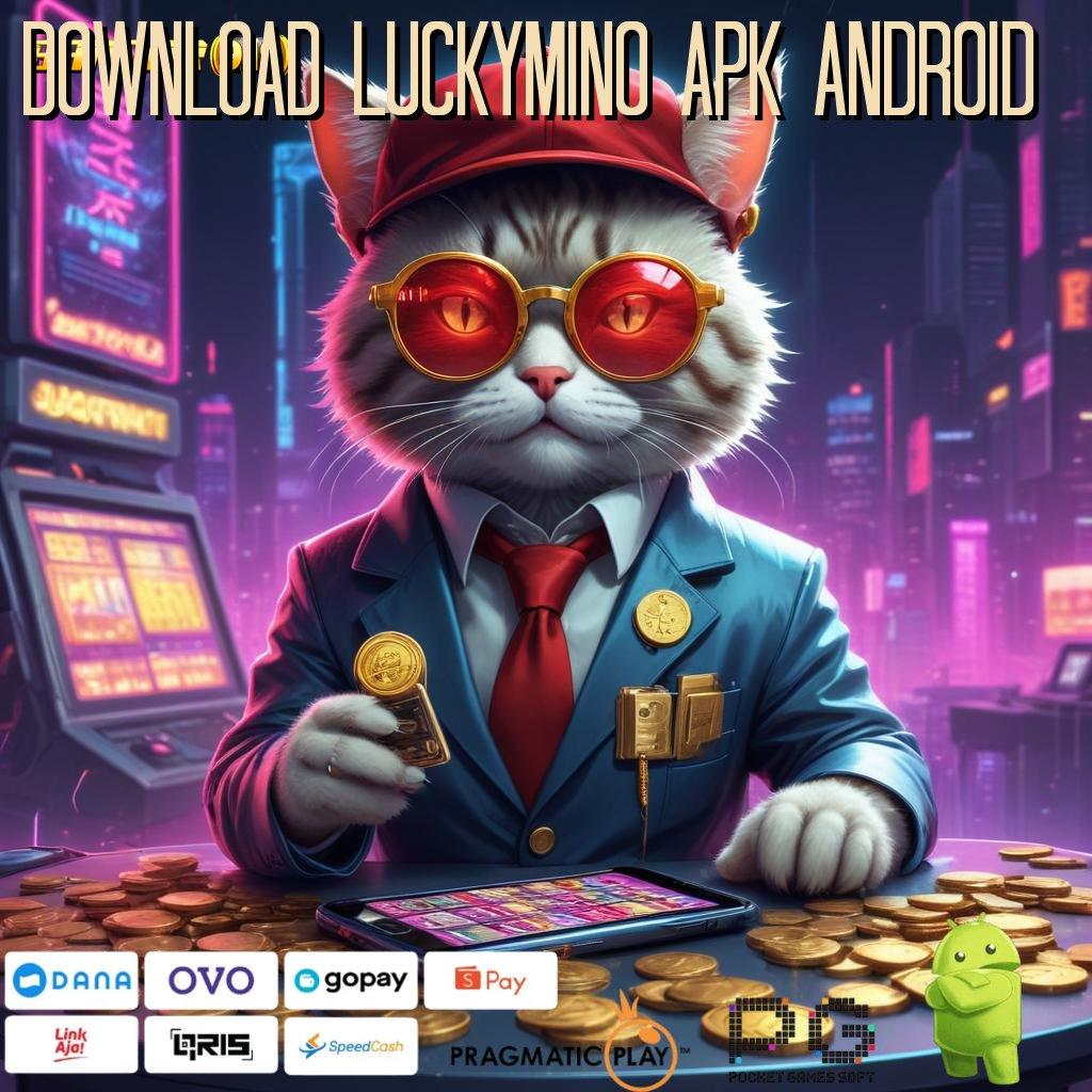 DOWNLOAD LUCKYMINO APK ANDROID # Layanan Digital Dengan Titik Akses Stabil Modern