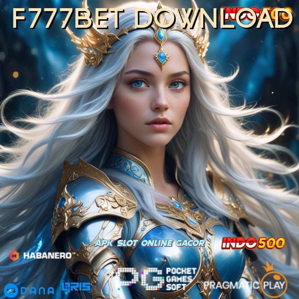 F777BET DOWNLOAD 🔎 Jaminan Resmi Bonus Scatter Pasti Dapat