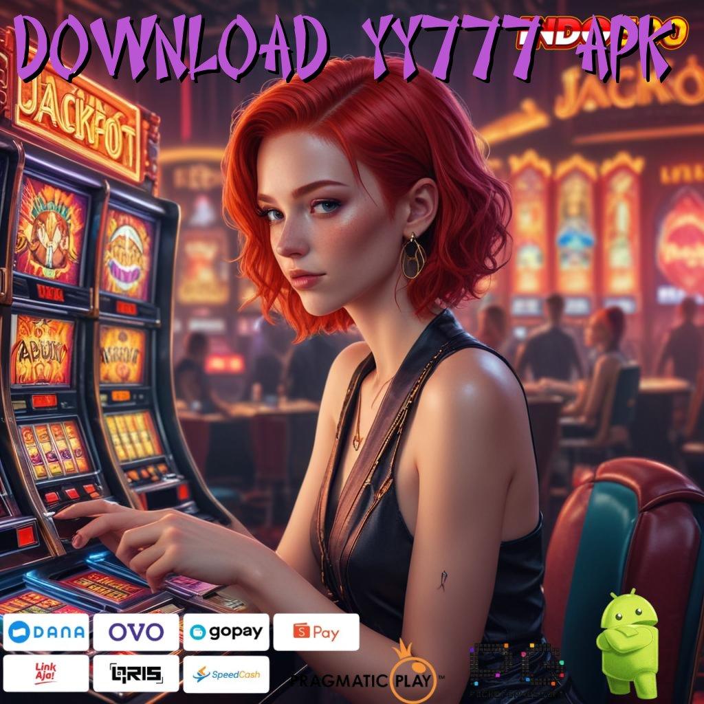 DOWNLOAD YY777 APK Menciptakan Peluang Jackpot Gampang Didapatkan