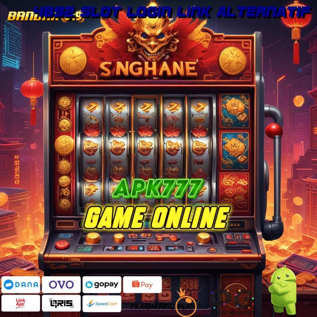 4892 SLOT LOGIN LINK ALTERNATIF , Link Pengganti Bonus Awal Tanpa IP 100