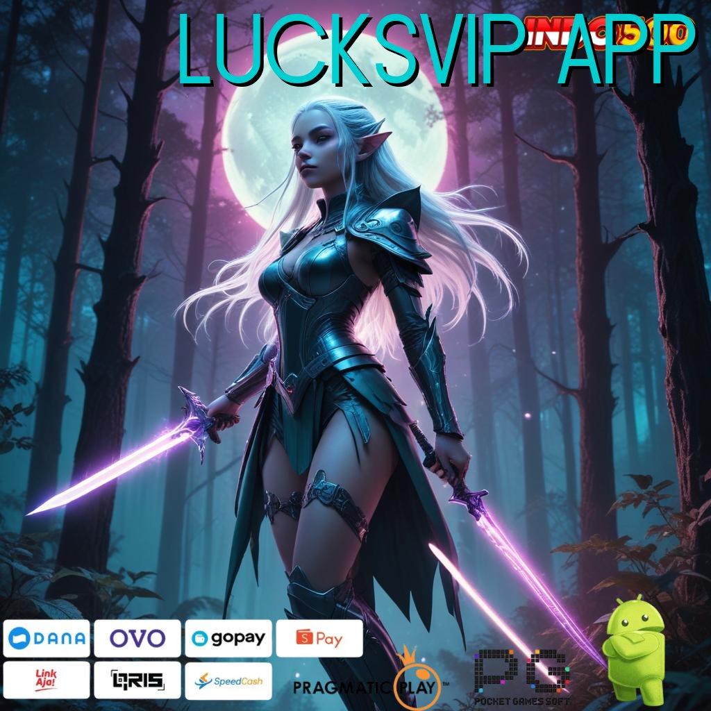 LUCKSVIP APP depo dana langkah maxwin setiap hari