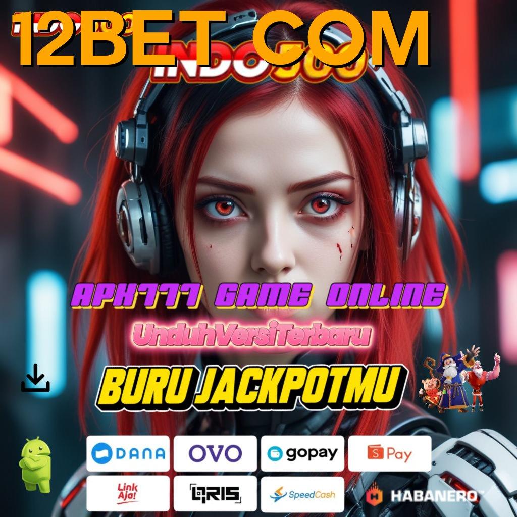 12BET COM ↦ Untung Mengalir Terus tanpa biaya awal