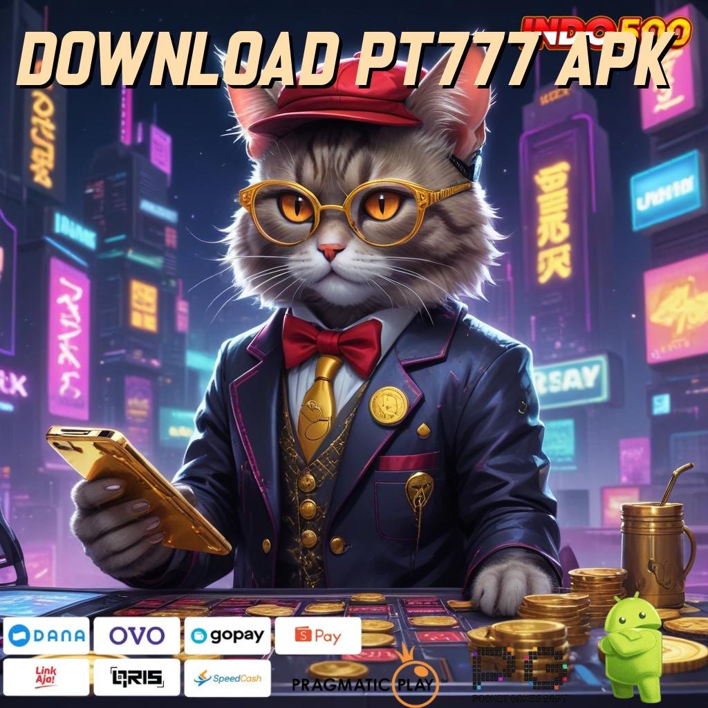 DOWNLOAD PT777 APK deposit ewallet aman hingga 25 ribu