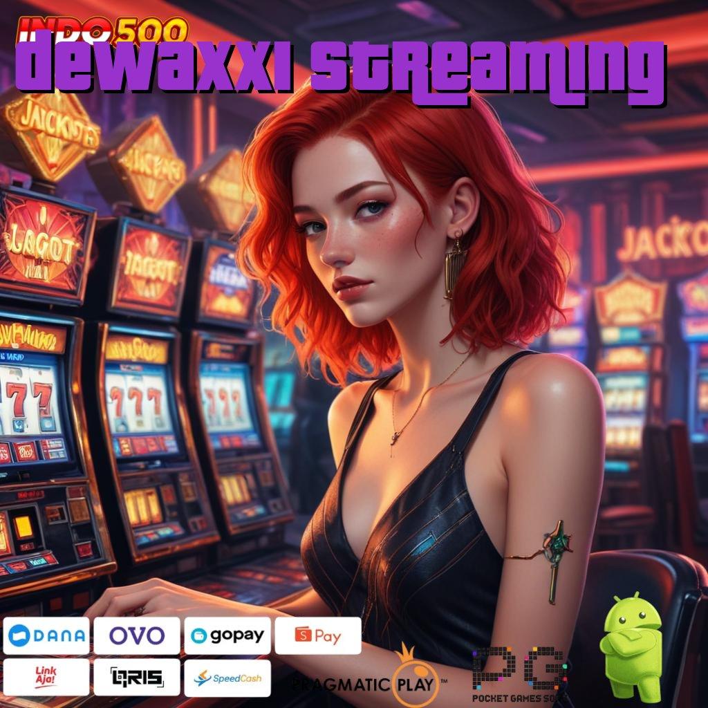 DEWAXXI STREAMING Tengokkanlah Mesin Jackpot dengan Modal Ringan