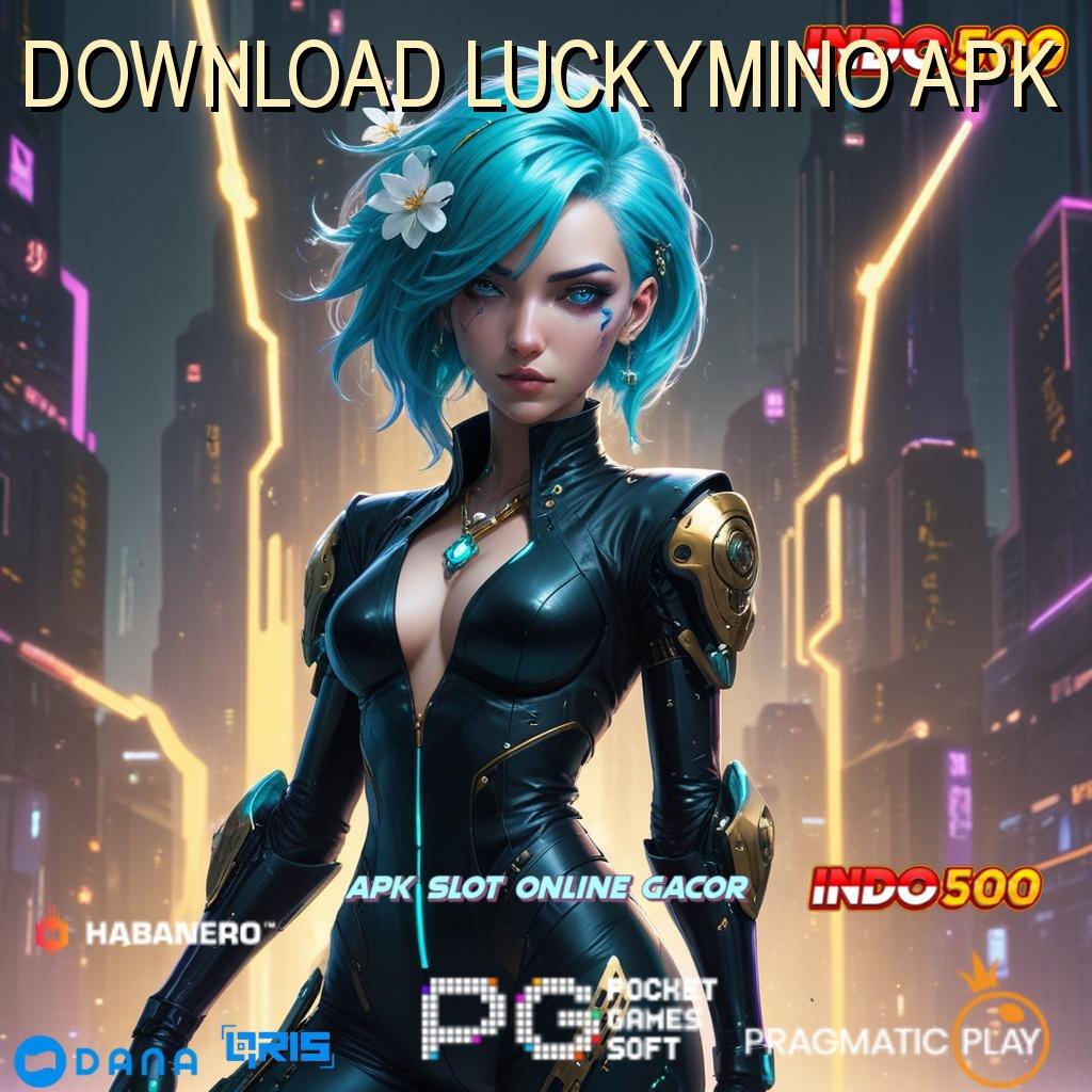 DOWNLOAD LUCKYMINO APK Langsung Cuan Dengan Teknologi Baru Optimal