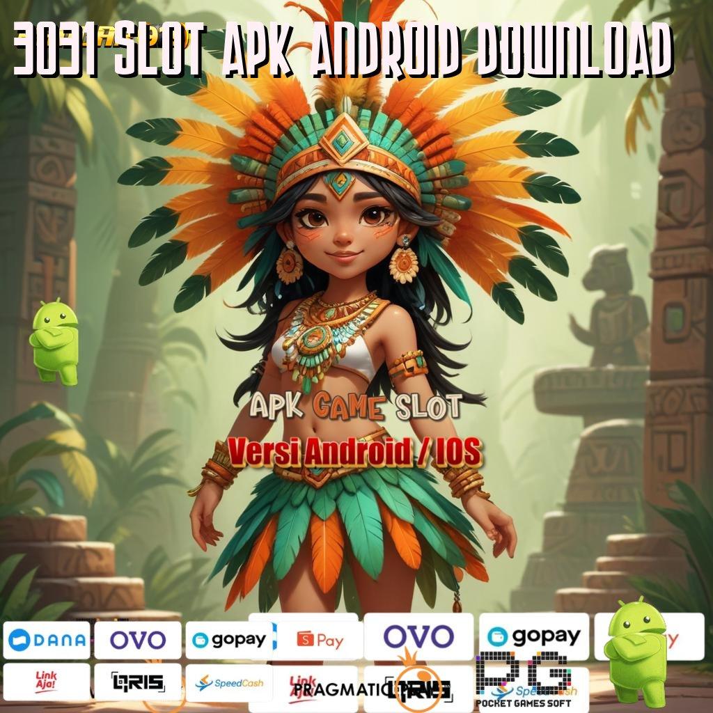 3031 SLOT APK ANDROID DOWNLOAD | Kesuksesan Akhir Prioritas Utama Versi Terkini