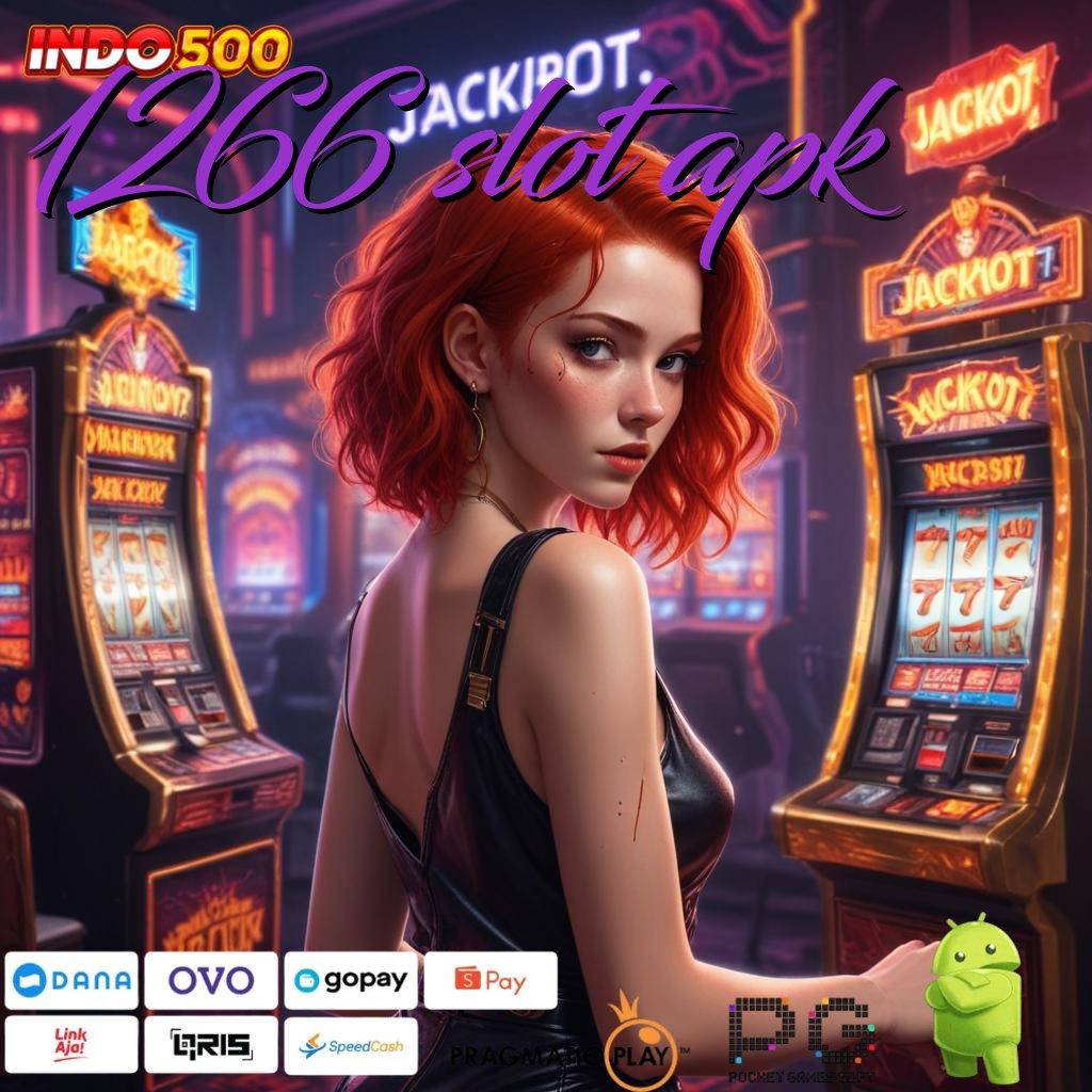 1266 SLOT APK Zona Pemain Baru dengan Bonus Langsung Cair