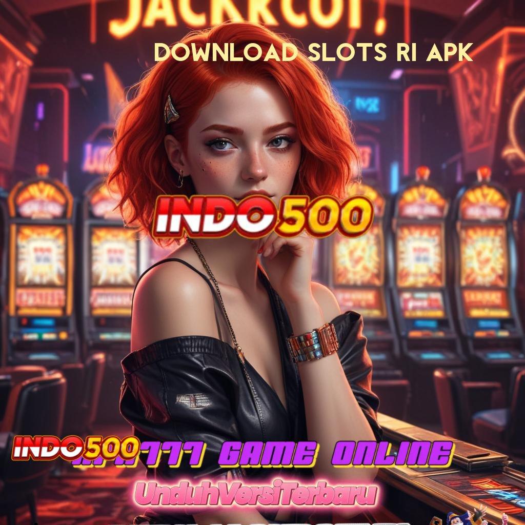 DOWNLOAD SLOTS RI APK ⚡ Tinggi WD Desain Yang Sederhana